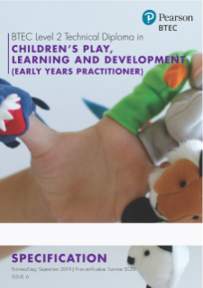 Specification - BTEC Level 2 Technical Diploma in Children's Play, Learning and Development (Early Years Practitioner) - 2021